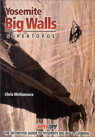 Yosemite Big Walls Supertopos [The Definitive Guide to Yosemite Big Wall Climbing]
