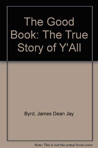 THE GOOD BOOK; THE TRUE STORY OF Y'ALL