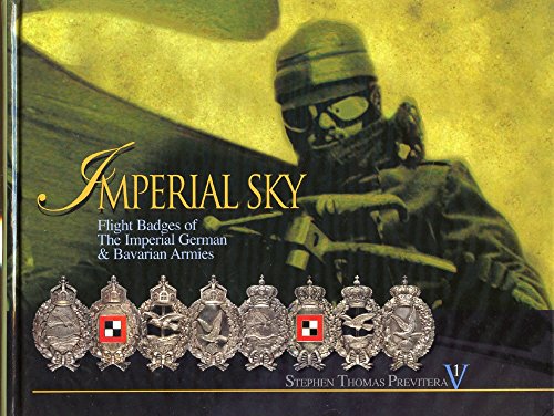 Imperial Sky: Flight Badges of the Imperial German & Bavarian Armies (Volume 1)