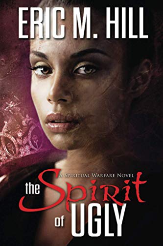 The Spirit of Ugly: A Spiritual Warfare Novel (The Demon Strongholds Series)
The Spirit of Ugly: A Spiritual Warfare Novel (The Demon Strongholds Series)