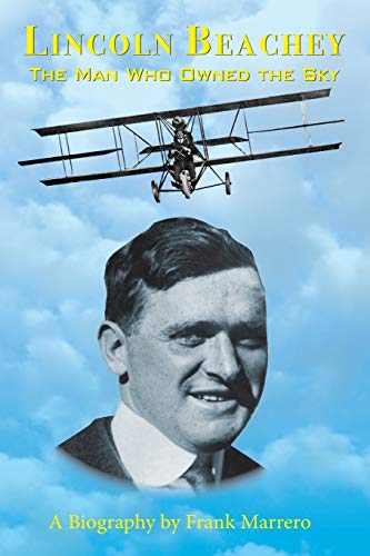 Lincoln Beachey: The Man Who Owned the Sky (Paperback or Softback)