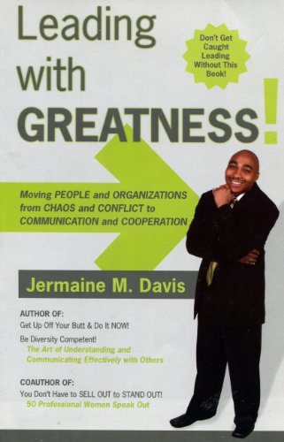 Leading with Greatness : Movie People and Organizations from Chaos and Conflict to Communication ...
