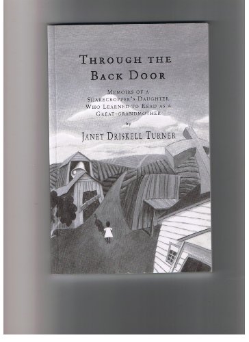 Through The Back Door: Memoirs Of A Sharecropper's Daughter Who Learned To Read As A Great-grandm...