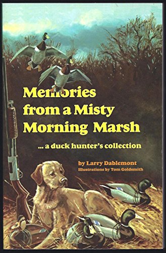 Memories From A Misty Morning Marsh : A Duckhunters Collection