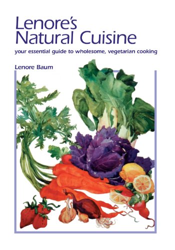 Lenore's Natural Cuisine Your Essential Guide to Wholesome, Vegetarian Cooking