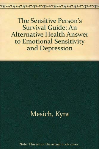 The Sensitive Person's Survival Guide: An Alternative Health Answer to Emotional Sensitivity and Depression
The Sensitive Person's Survival Guide: An Alternative Health Answer to Emotional Sensitivity and Depression