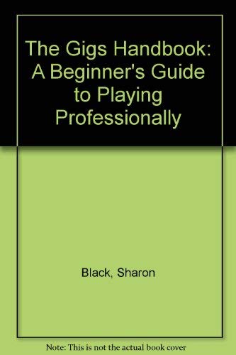 The Gigs Handbook: A Beginner's Guide to Playing Professionally