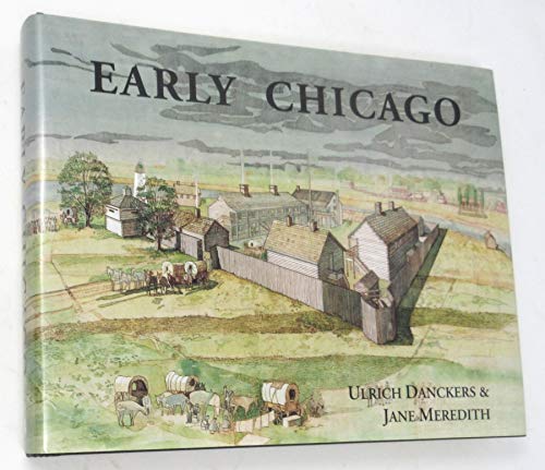 A Compendium of the Early History of Chicago to The Year 1835 When the Indians Left