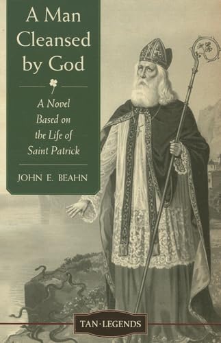 A Man Cleansed by God: A Novel based on the Life of Saint Patrick (Tan Legends)
A Man Cleansed by God: A Novel based on the Life of Saint Patrick (Tan Legends)