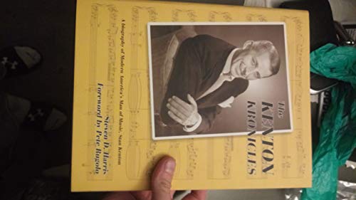 The Kenton Kronicles: A Biography of Modern America's Man of Music, Stan Kenton