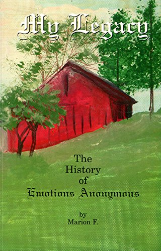My Legacy: The History of Emotions Anonymous {FIRST EDITION}