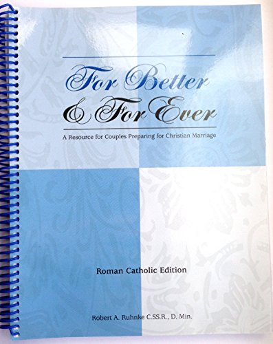 For Better For Ever: A Resource for Couples Preparing for Christian Marriage (Roman Catholic Edition) (Roman Catholic Edition)
For Better For Ever: A Resource for Couples Preparing for Christian Marriage (Roman Catholic Edition) (Roman Catholic Edition)