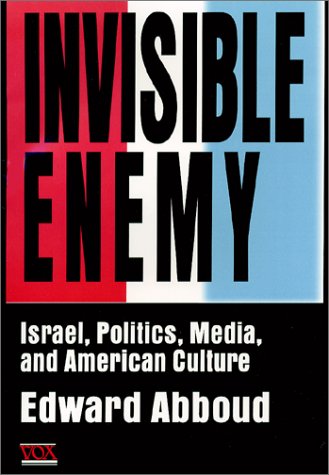 Invisible Enemy: Israel, Politics, Media and American Culture