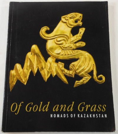 OF GOLD and GRASS, nomads of Kazakhstan