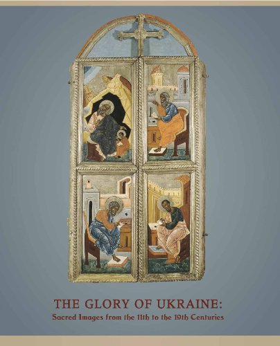 The Glory of Ukraine: Sacred Images from the 11th to the 19th Centuries