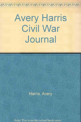 AVERY ( AVARY ) HARRIS CIVIL WAR JOURNAL ONE HUNDRED AND FORTY-THIRD PENNSYLVANIA VOLUNTEER REGIMENT