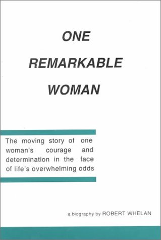 One Remarkable Woman: The Moving Story of One Woman's Courage and Determination in the Face of Li...
