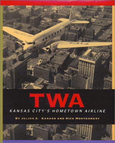 TWA; Kansas City's Hometown Airline
