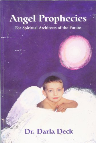 Angel Prophecies : For Spiritual Architects of the Future