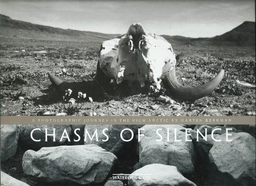 Chasms of Silence: A Photographic Journey in the High Arctic (Limited Ed.)