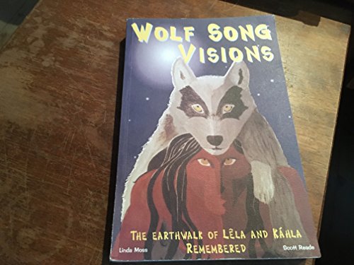 Wolf Song Visions: The Earthwalk of Lela and Kahla Remembered