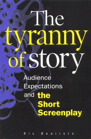 The Tyranny of Story: Audience Expectations and the Short Screenplay