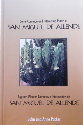 Some Common & Interesting Plants of San Miguel De Allende