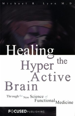 Healing the Hyperactive Brain : Through the New Science of Functional Medicine
Healing the Hyperactive Brain : Through the New Science of Functional Medicine