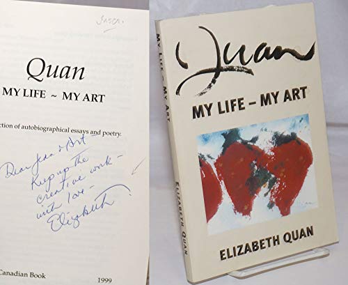 Quan: My Life, My Art. A Collection of Autobiographical Essays and Poetry