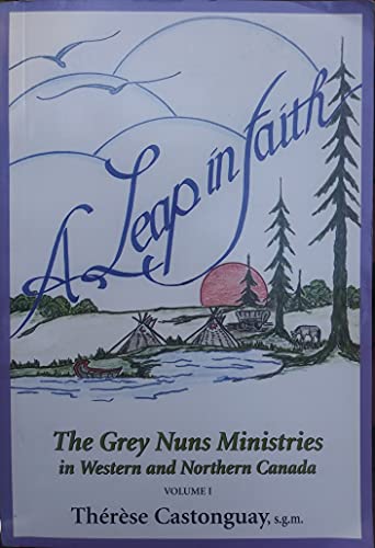 A leap in faith: The Grey Nuns ministries in western and northern Canada