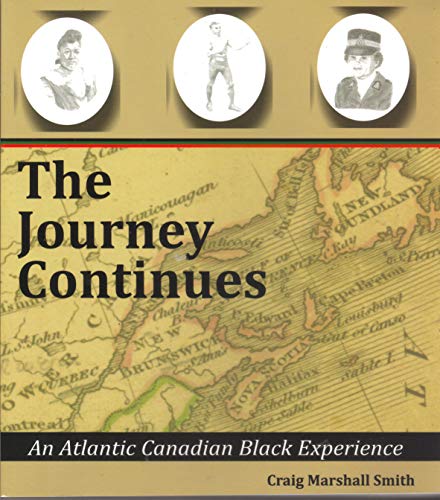 The Journey Continues An Atlantic Canadian Black Experience