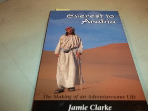 Everest to Arabia : The Making of an Adventuresome Life