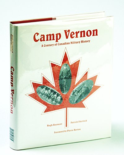 Camp Vernon : A Century of Canadian Military History