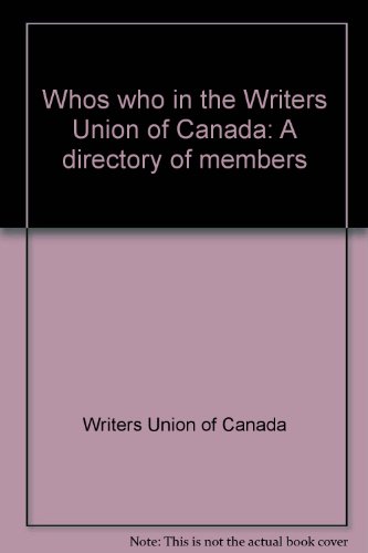 Who's Who in The Writers' Union of Canada: A Direc