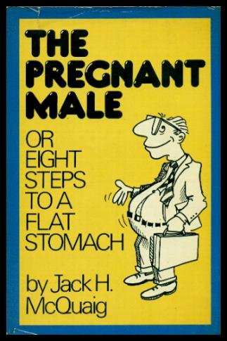 The Pregnant Male or Eight Steps to a Flat Stomach