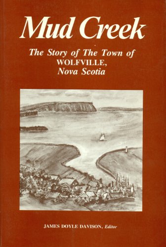 Mud Creek: The Story of the Town of Wolfville, Nova Scotia