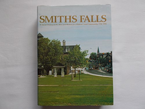 Smiths Falls : A Social History of the Men and Women in a Rideau Canal Community, 1794-1994
