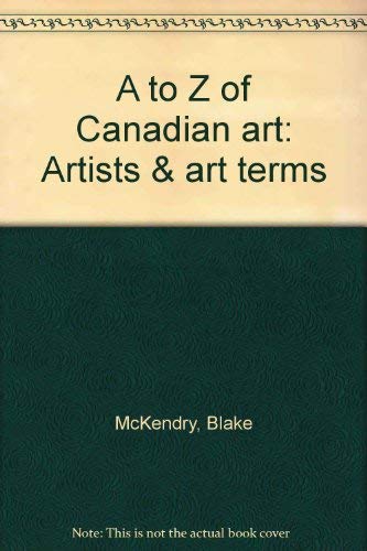 A to Z of Canadian Art: Artists & Art Terms