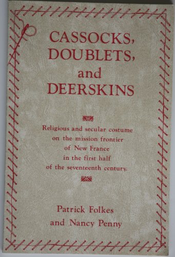 Cassocks, doublets and deerskins : religious and secular costume on the mission frontier of New F...