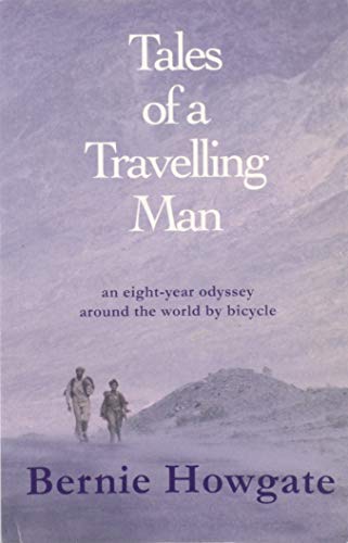 Tales of a Travelling Man an Eight Year Odyssey Around the World By Bicycle