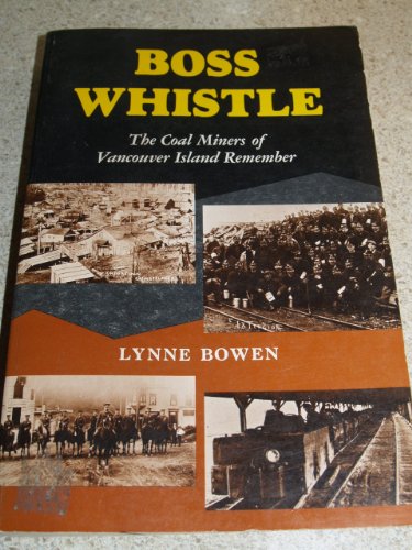 BOSS WHISTLE : The Coal Miners of Vancouver Island Remember, Revised Edition