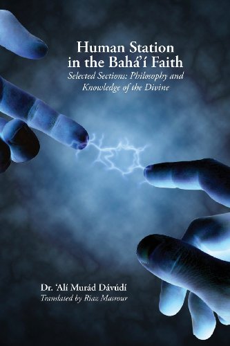 Human Station in the Baha'i Faith: Selected Sections: Philosophy and Knowledge of the Divine
Human Station in the Baha'i Faith: Selected Sections: Philosophy and Knowledge of the Divine