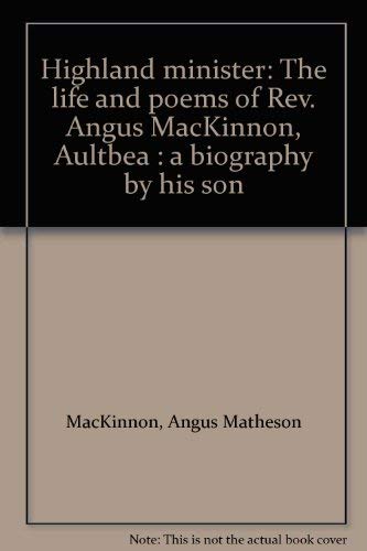 Highland Minister: The Life and Poems of Rev. Angus MacKinnon, Aultbea.