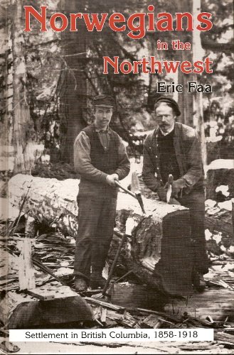 Norwegians in the Northwest: Settlement in British Columbia, 1858-1918