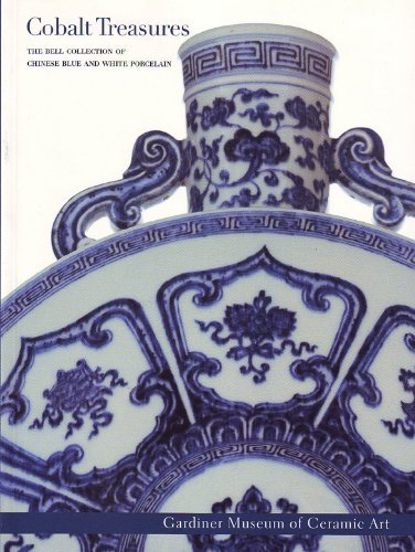 Cobalt Treasures: The Robert Murray Bell and Ann Walker Bell Collection of Chinese Blue and White...