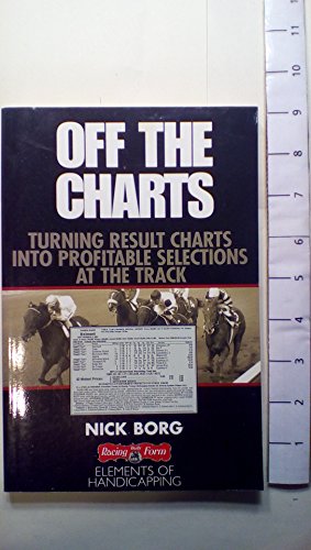 Off the Charts : Turning Result Charts into Profitable Selections at the Track