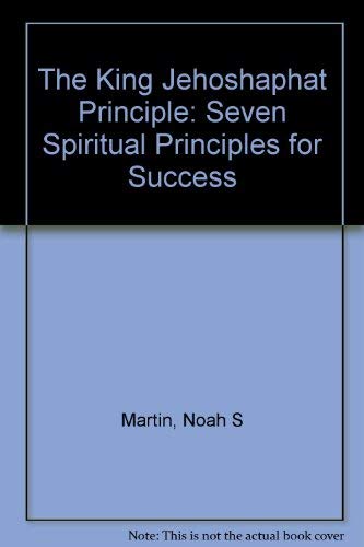 The King Jehoshaphat Principle: Seven Spiritual Principles for Success