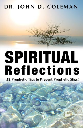 Spiritual Reflections: 52 Prophetic Tips to Prevent Prophetic Slips!