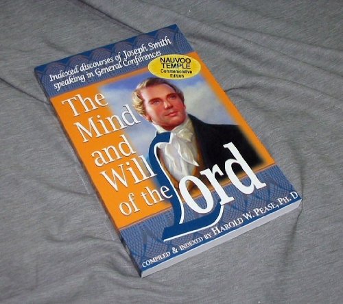 The Mind and Will of the Lord: Indexed Discourses of Joseph Smith Speaking in General Conferences (N
The Mind and Will of the Lord: Indexed Discourses of Joseph Smith Speaking in General Conferences (N