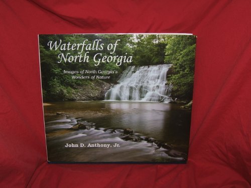 Waterfalls of North Georgia: Images of North Georgia's Wonders of Nature